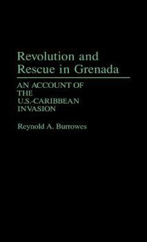 Revolution and Rescue in Grenada: An Account of the U.S.-Caribbean Invasion - Book #203 of the Contributions in Political Science