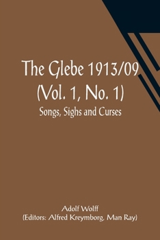 Paperback The Glebe 1913/09 (Vol. 1, No. 1): Songs, Sighs and Curses Book