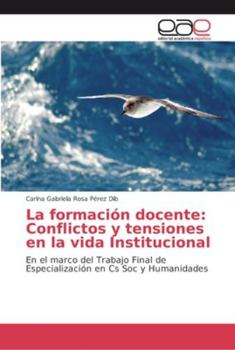 Paperback La formación docente: Conflictos y tensiones en la vida Institucional [Spanish] Book