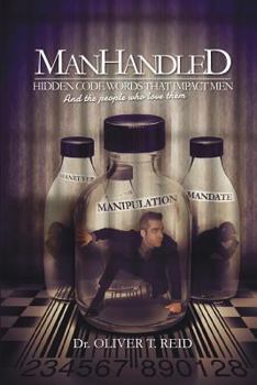 Paperback ManHandled: Hidden Code Words That Impact Men And The People That Love Them Book