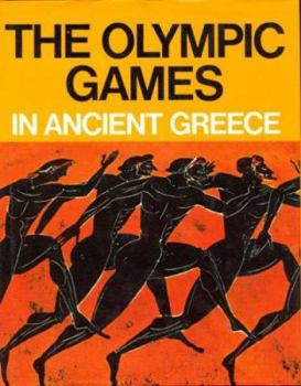 Hardcover The Olympic Games in Ancient Greece - Ancient Olympia and the Olympic Games Book
