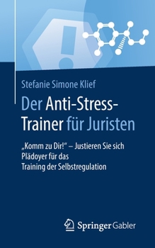Paperback Der Anti-Stress-Trainer Für Juristen: Komm Zu Dir! - Justieren Sie Sich Plädoyer Für Das Training Der Selbstregulation [German] Book