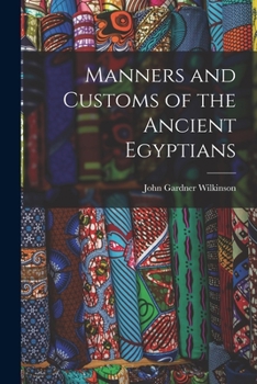 Paperback Manners and Customs of the Ancient Egyptians Book