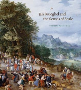 Hardcover Jan Brueghel and the Senses of Scale Book