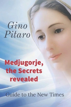 Paperback Medjugorje, the Secrets revealed: Guide to the New Times. Book