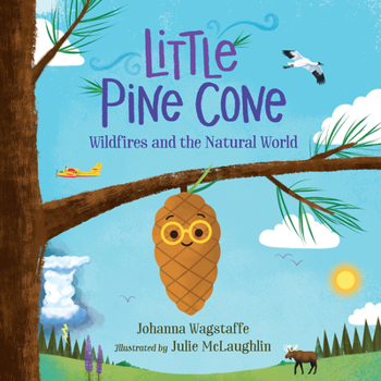 Hardcover Little Pine Cone: Wildfires and the Natural World Book