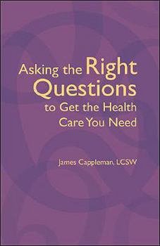 Paperback Asking the Right Questions to get the Health Care You Need Book