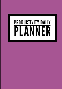 Productivity Daily Planner: Solid Purple - Undated Productivity Planner, Productivity Notebook, Organizer For Daily Routine Planning - [Professional Grade]