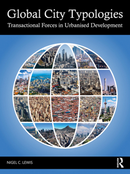 Hardcover Global City Typologies: Transactional Forces in Urbanised Development Book