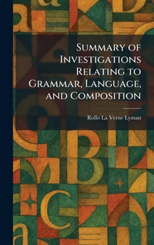 Hardcover Summary of Investigations Relating to Grammar, Language, and Composition Book