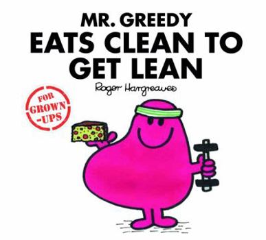 Hardcover Mr Greedy Eats Clean to Get Lean Book