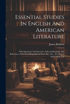 Paperback Essential Studies In English And American Literature: With Questions And Exercises, Selected Readings And References, Numerous Biographical Notes, Etc Book