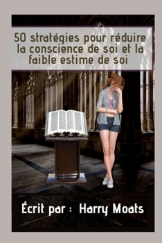 Paperback 50 Strat?gies Four R?duire la Conscience De Soi et la Faible Estime de Soi [French] Book