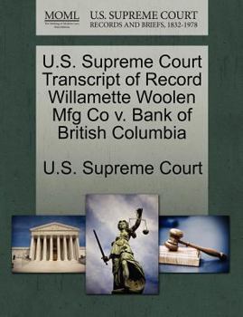 Paperback U.S. Supreme Court Transcript of Record Willamette Woolen Mfg Co V. Bank of British Columbia Book