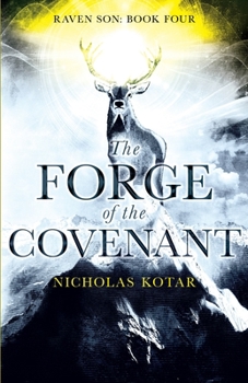 The Forge of the Covenant - Book #4 of the Raven Son