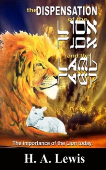 Paperback The Dispensation of the Lion and the Lamb: The role of the lion in this Prophetic time Book