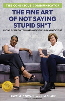 Paperback The Conscious Communicator: The Fine Art of Not Saying Stupid Sh*t Book