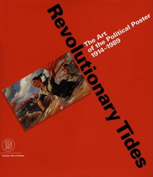 Hardcover Revolutionary Tides: The Art of the Political Poster 1914-1989 Book