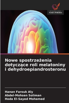 Paperback Nowe spostrzeżenia dotyczące roli melatoniny i dehydroepiandrosteronu [Polish] Book