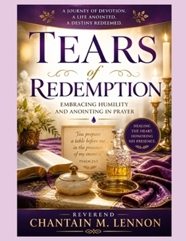 Tears of Redemption: Embracing Humility and Anointing in Prayer