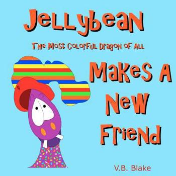 Paperback Jellybean The Most Colorful Dragon of All Makes a New Friend Book
