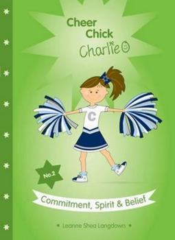 Paperback Cheer Chick Charlie: Commitment, Spirit & Belief Book