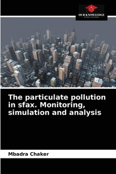 Paperback The particulate pollution in sfax. Monitoring, simulation and analysis Book