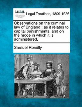 Paperback Observations on the Criminal Law of England: As It Relates to Capital Punishments, and on the Mode in Which It Is Administered. Book