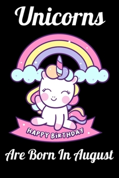 Paperback Unicorns Are Born In August: Happy Unicorn Birthday Book