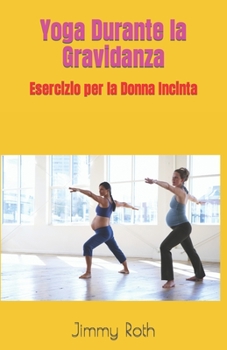 Paperback Yoga Durante la Gravidanza: Esercizio per la Donna Incinta [Italian] Book