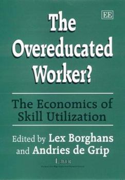 Hardcover The Overeducated Worker?: The Economics of Skill Utilization Book