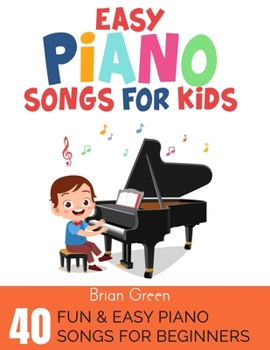 Paperback Easy Piano Songs for Kids: 40 Fun & Easy Piano Songs For Beginners Book