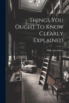 Paperback Things You Ought To Know Clearly Explained Book
