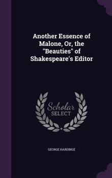 Hardcover Another Essence of Malone, Or, the "Beauties" of Shakespeare's Editor Book