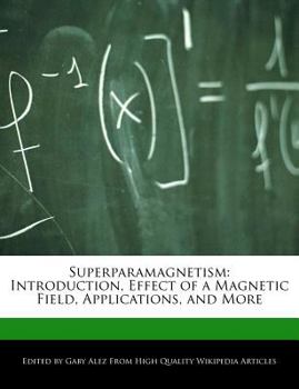 Paperback Superparamagnetism: Introduction, Effect of a Magnetic Field, Applications, and More Book