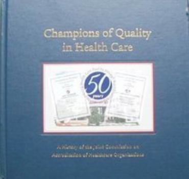 Hardcover Champions of Quality in Health Care: A History of the Joint Commission on Accreditation of Healthcare Organizations Book