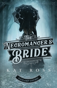 The Necromancer's Bride - Book #4 of the Gaslamp Gothic