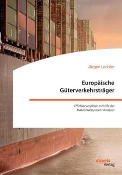 Paperback Europäische Güterverkehrsträger. Effizienzvergleich mithilfe der Data Envelopment Analysis [German] Book