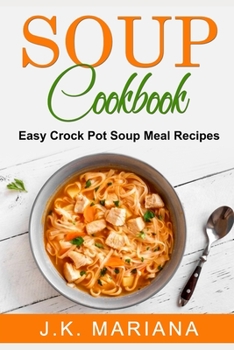 Paperback Soup Cookbook: Easy Crock Pot Soup Meal Recipes Book
