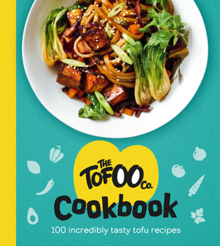 Hardcover The Tofoo Cookbook: 100 Delicious, Easy & Meat Free Recipes Book