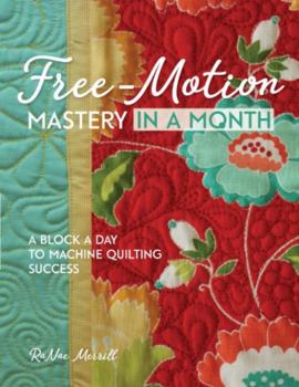 Paperback Free-Motion Mastery in a Month: A Block a Day to Machine Quilting Success Book