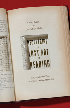 Paperback Recovering the Lost Art of Reading: A Quest for the True, the Good, and the Beautiful Book