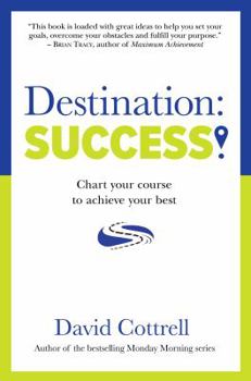 Paperback Destination: Success! Chart Your Course to Achieve Your Best Book