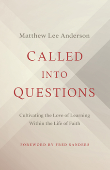 Paperback Called Into Questions: Cultivating the Love of Learning Within the Life of Faith Book