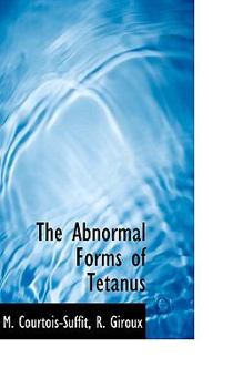 Paperback The Abnormal Forms of Tetanus Book