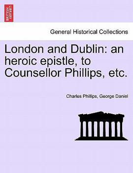 Paperback London and Dublin: An Heroic Epistle, to Counsellor Phillips, Etc. Book