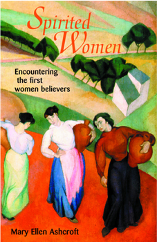 Paperback Spirited Women: Encountering the First Women Believers Book