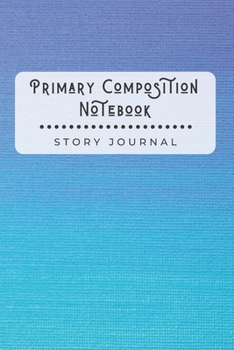 Paperback Primary Composition Notebook Story Journal: Wide Ruled Story Telling Exercise Book - Half Picture Drawing Space Half Writing - 6x9 inch 110 Pages - Bl Book