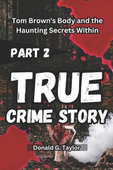 Paperback True Crime Story Part 2: Tom Brown's Body and the Haunting Secrets Within Book
