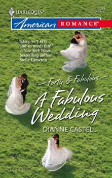 A Fabulous Wedding (Forty & Fabulous, #3) (Harlequin American Romance, #1095) - Book #3 of the Forty & Fabulous